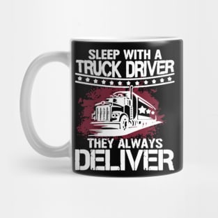 Sleep with a truck driver they always deliver Mug